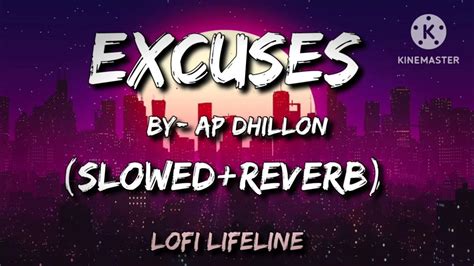 Excuses Slowedreverb Lofi Lifeline Youtube Music