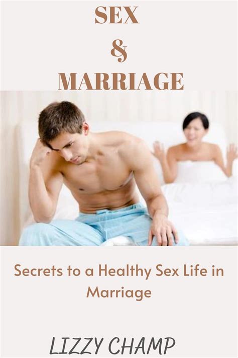 SEX AND MARRIAGE Secrets To A Healthy Sex Life In Marriage By LIZZY CHAMP Goodreads