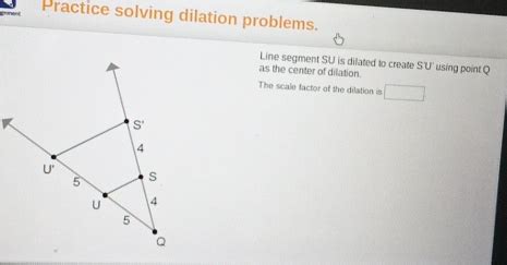 Solved Practice Solving Dilation Problems Line Segment SU Is Dilated