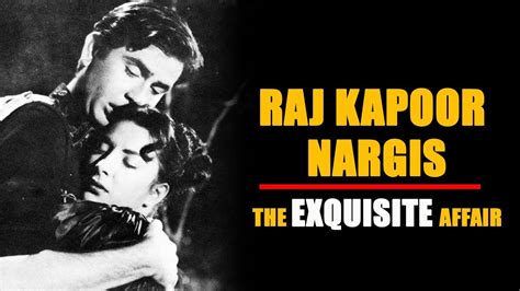 Raj Kapoor And Nargis The Exquisite Affair Youtube