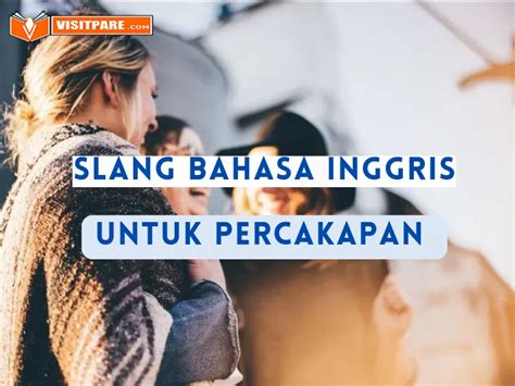 Slang Bahasa Inggris Untuk Percakapan Obrolan Lebih Seru