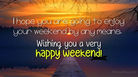 Happy Weekend Messages Happy Weekend Images Enjoy Your Weekend Weekend Fun Wishes Messages