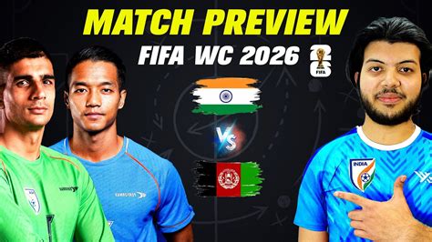 CAN INDIA BEAT AFGHANISTAN IN CRUCIAL MATCH FIFA WORLD CUP