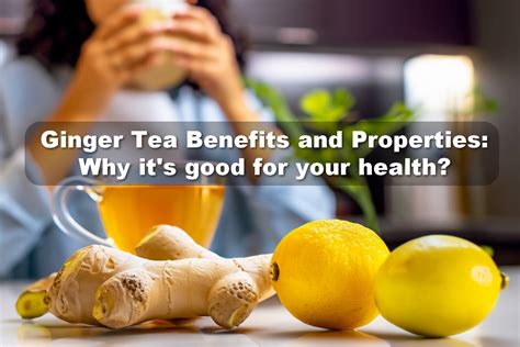 Ginger Tea Benefits And Properties Why Is It Good For Your Health