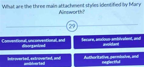 Solved: What are the three main attachment styles identified by Mary ...