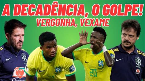 VERGONHA VEXAME O GOLPE NA SELEÇÃO BRASILEIRA O BRASIL ESTÁ FORA DAS