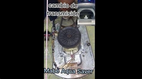 Cambio de Transmisión Lavadora Mabe Aqua Saver YouTube