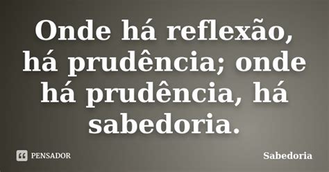 Onde H Reflex O H Prud Ncia Onde Sabedoria Pensador