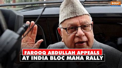 Farooq Abdullah Makes Special Appeal To People At India Bloc Maha Rally