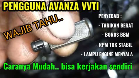 Penyebab Mobil Avanza Dan Xenia Vvti Boros Bbm Tarikan Berat Rpm Naik Turun Lampu Engine