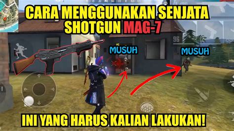 CARA MENGGUNAKAN SHOTGUN MAG 7 ALA PRO PLAYER TIPS TRICK FREE