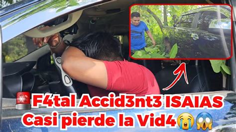 UrgenteIsaias Casi Pierde La Vid4 En Este Fat4l Acci Dent3El Carro