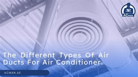 The Different Types Of Air Ducts For Air Conditioner Ac Man