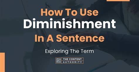 How To Use "Diminishment" In A Sentence: Exploring The Term