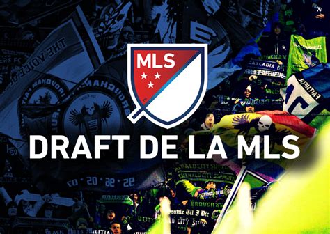 ¿qué Es Y Cómo Funciona El Draft De La Mls Guía Práctica Para Entender