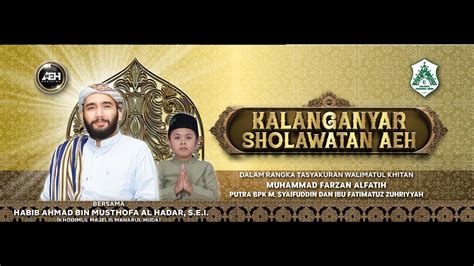 Karanganyar Sholawatan Aeh Bersama Habib Ahmad Al Hadar S E I Youtube