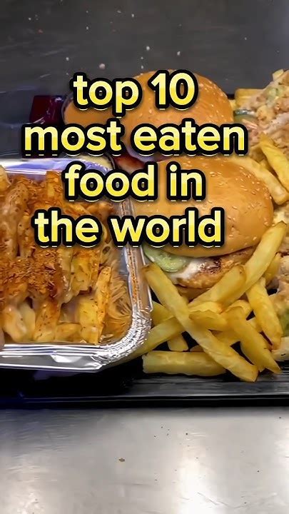 Top 10 Most Eaten Food In The World 🌍 Food Mosteatenfoodintheworld