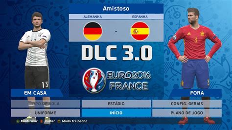 Alemanha VS Espanha Eurocopa 2016 DLC 3 0 PES 2016 YouTube