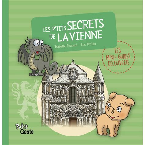 Les p tits secrets de la Vienne Les mini guides découverte Geste Editions Editeur