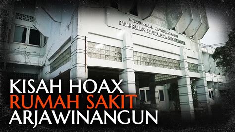 Kisah Hoax Rumah Sakit Arjawinangun Cirebon Jalan Jalan Misteri Youtube