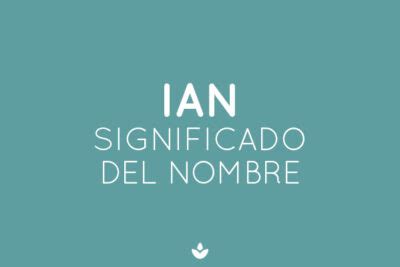 Significado De Ian Todo Sobre Este Nombre