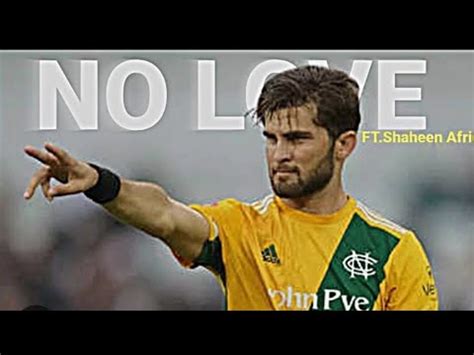 Shaheen Afridi Ft No Love Edit Shaheen Afridi X No Love Edit Shaheen