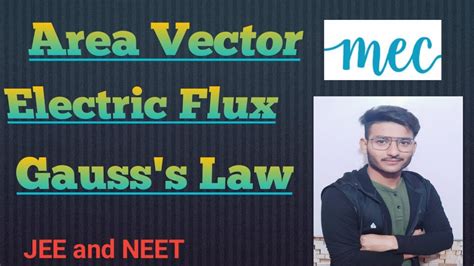 Lecture 9 Area Vector Electric Flux And Numericals On Electric Flux And Gauss S Law Youtube