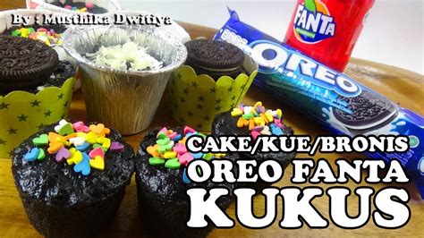 Cake Kue Bronis Oreo Fanta Kukus Cake Viral Kekinian Mudah Enak Cuma