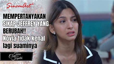 Mempertanyakan Sikap Jeffrey Yang Berubah Novia Tidak Kenal Lagi