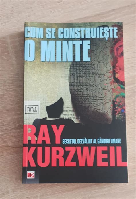 Cum Se Construie Te O Minte Ray Kurzweil Arhiva Okazii Ro