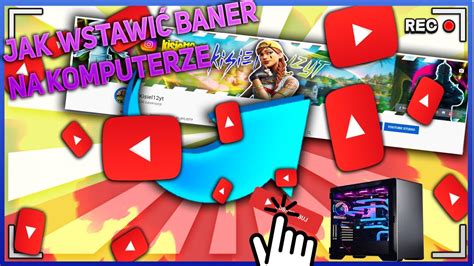 Poradnik JAK WSTAWIĆ BANER NA YT NA PC YouTube