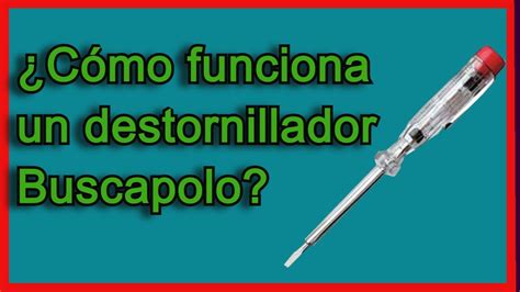 Como Utilizar Un Destornillador Buscapolo Paso A Paso Youtube