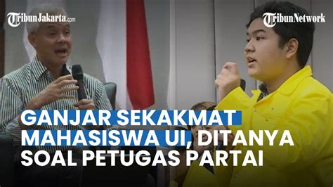 Ganjar Buat Mahasiswa Ui Mati Kutu Ditanya Balik Soal Petugas Partai