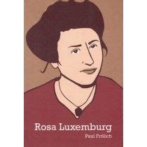 Rosa Luxemburg Ideas In Action