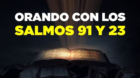 Salmo 91 Y 23 con Las Oración Más Poderosa YouTube