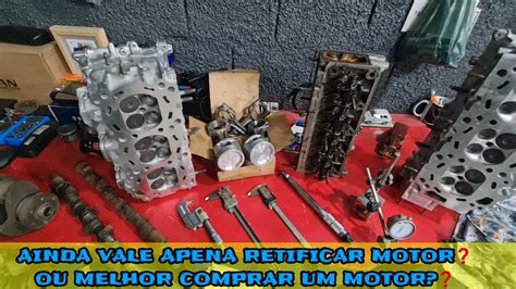 Retificar Motorfazer Motor Ou Comprar Um Motor ️ ️ ️ Youtube