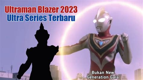 Resmi Ultraman Blazer Good Bye New Generation Gaia Youtube