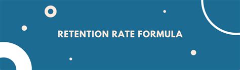 Retention Rate Formula | Meaning, Calculation and Formula