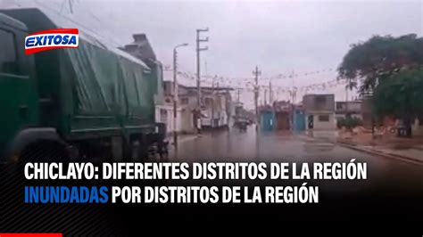 🔴🔵chiclayo Diferentes Distritos De La Región Inundadas Tras Deborde De