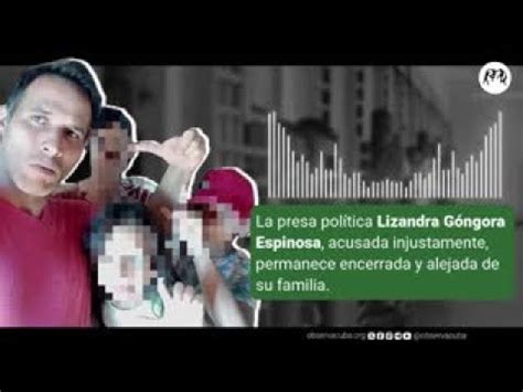 La presa política Lizandra Góngora Espinosa permanece encerrada y