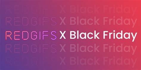 RedGIFs On Twitter Its Black Friday Weekend And We Want To