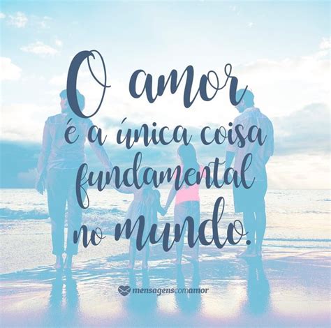 O amor é a única coisa fundamental no mundo mensagenscomamor amor