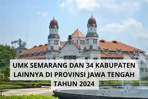 Inilah Besaran UMK Semarang Dan 34 Kabupaten Lainnya Di Provinsi Jawa