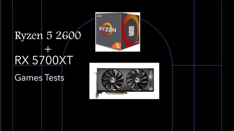 Rx 5700 Xt Ryzen 5 2600 Games Test Youtube