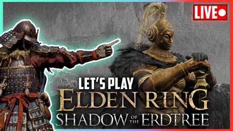 NO STONE LEFT UNTURNED Let S Play ELDEN RING Shadow Of The Erdtree