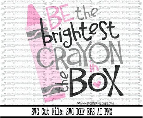 Be The Brightest Crayon In The Box Back To School Svg St Day Of