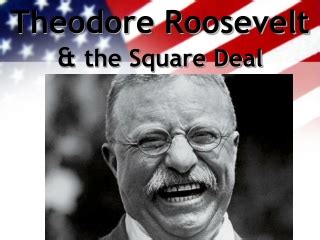 Theodore roosevelt square deal PowerPoint (PPT) Presentations, Theodore ...