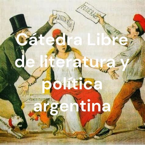 Cátedra Libre de literatura y política argentina Podcast on Spotify