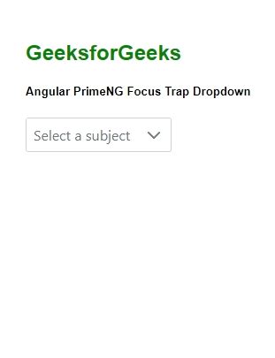 Angular PrimeNG Focus Trap Dropdown GeeksforGeeks