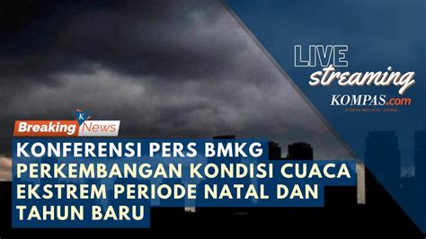 🔴live Konferensi Pers Bmkg Terkait Cuaca Ekstrem Periode Natal Dan